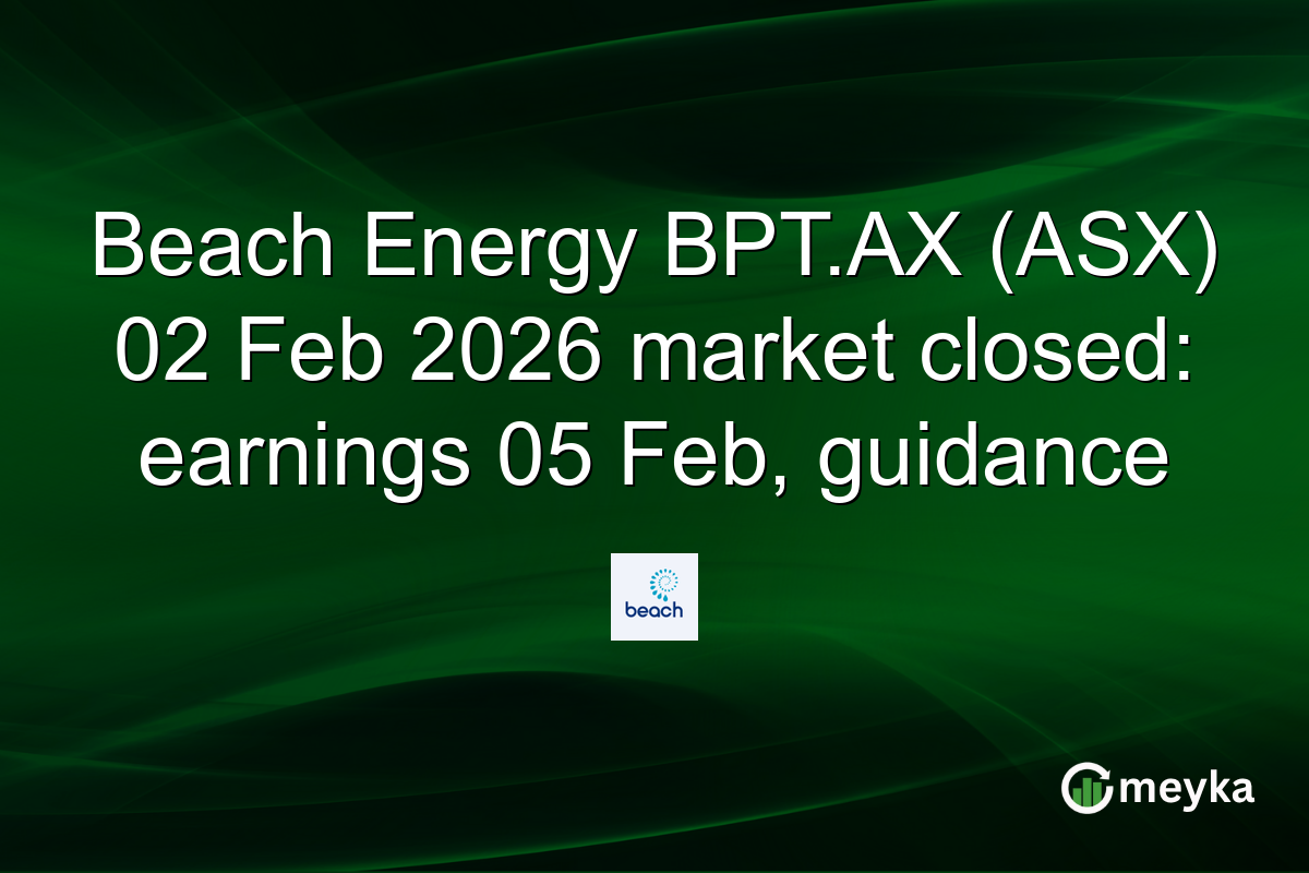 Beach Energy BPT.AX (ASX) 02 Feb 2026 market closed: earnings 05 Feb, guidance