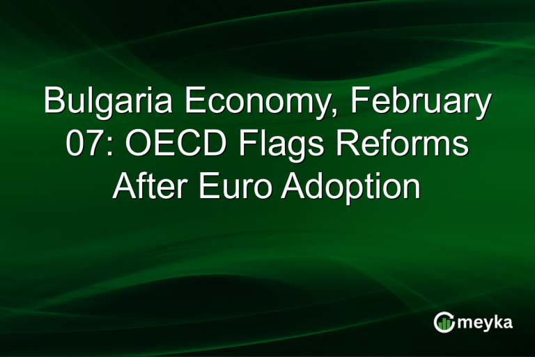 Bulgaria Economy, February 07: OECD Flags Reforms After Euro Adoption