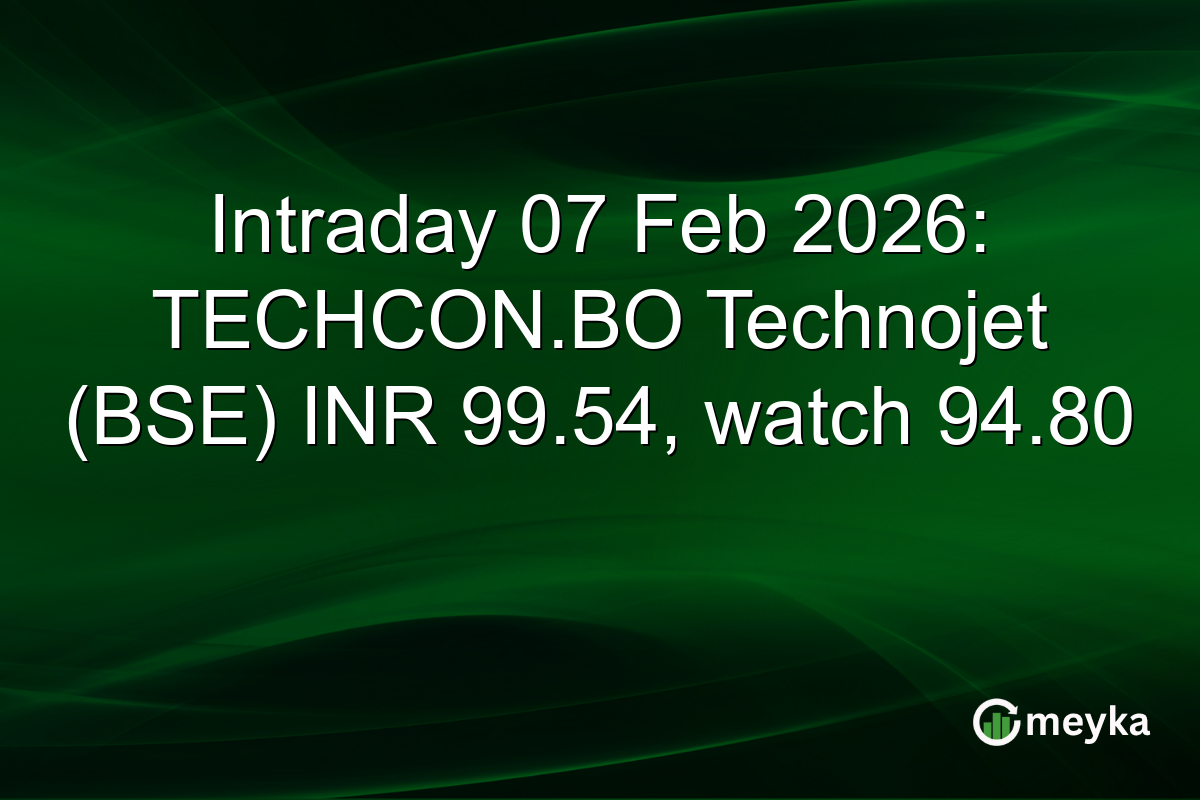 Intraday 07 Feb 2026: TECHCON.BO Technojet (BSE) INR 99.54, watch 94.80