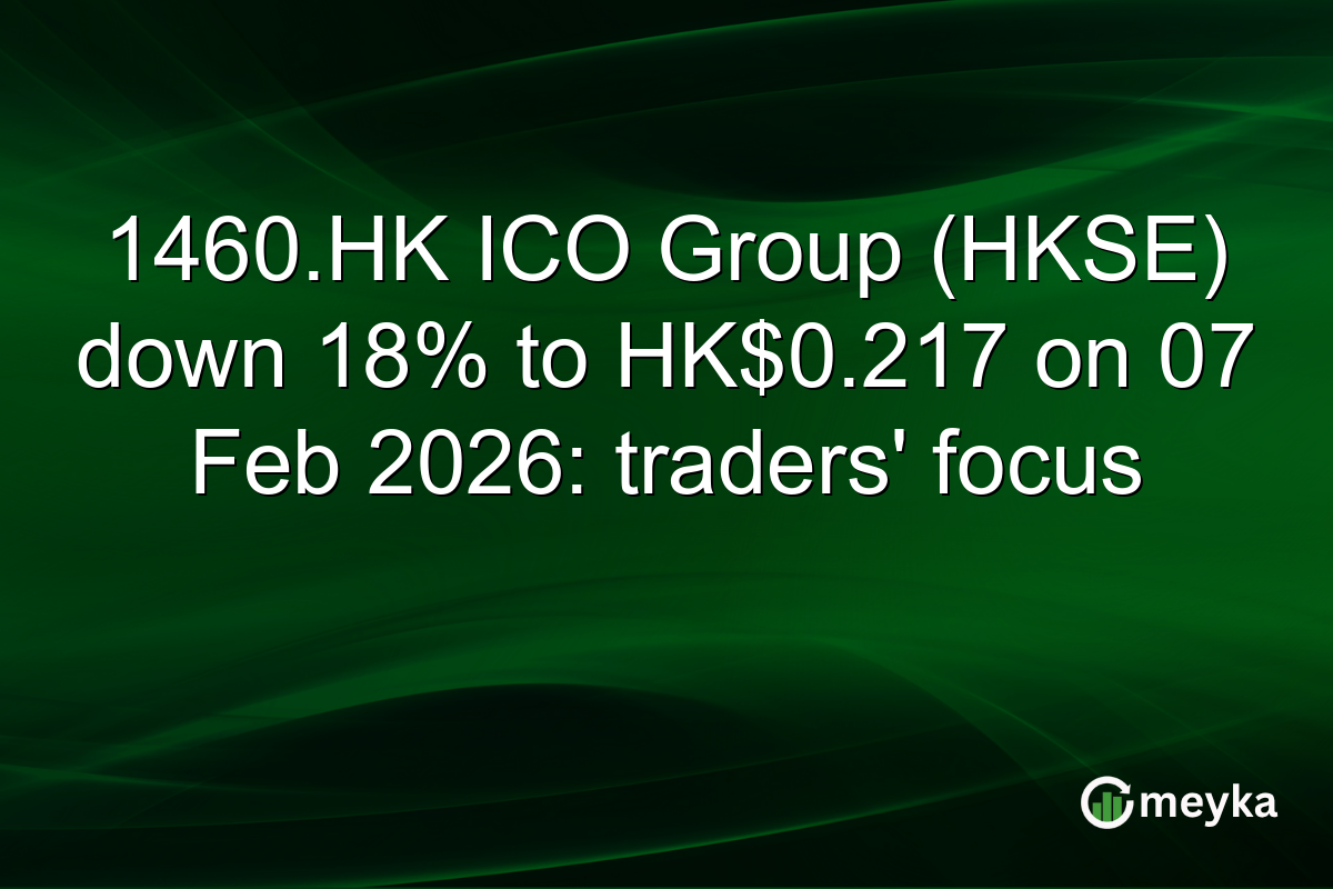 1460.HK ICO Group (HKSE) down 18% to HK$0.217 on 07 Feb 2026: traders' focus