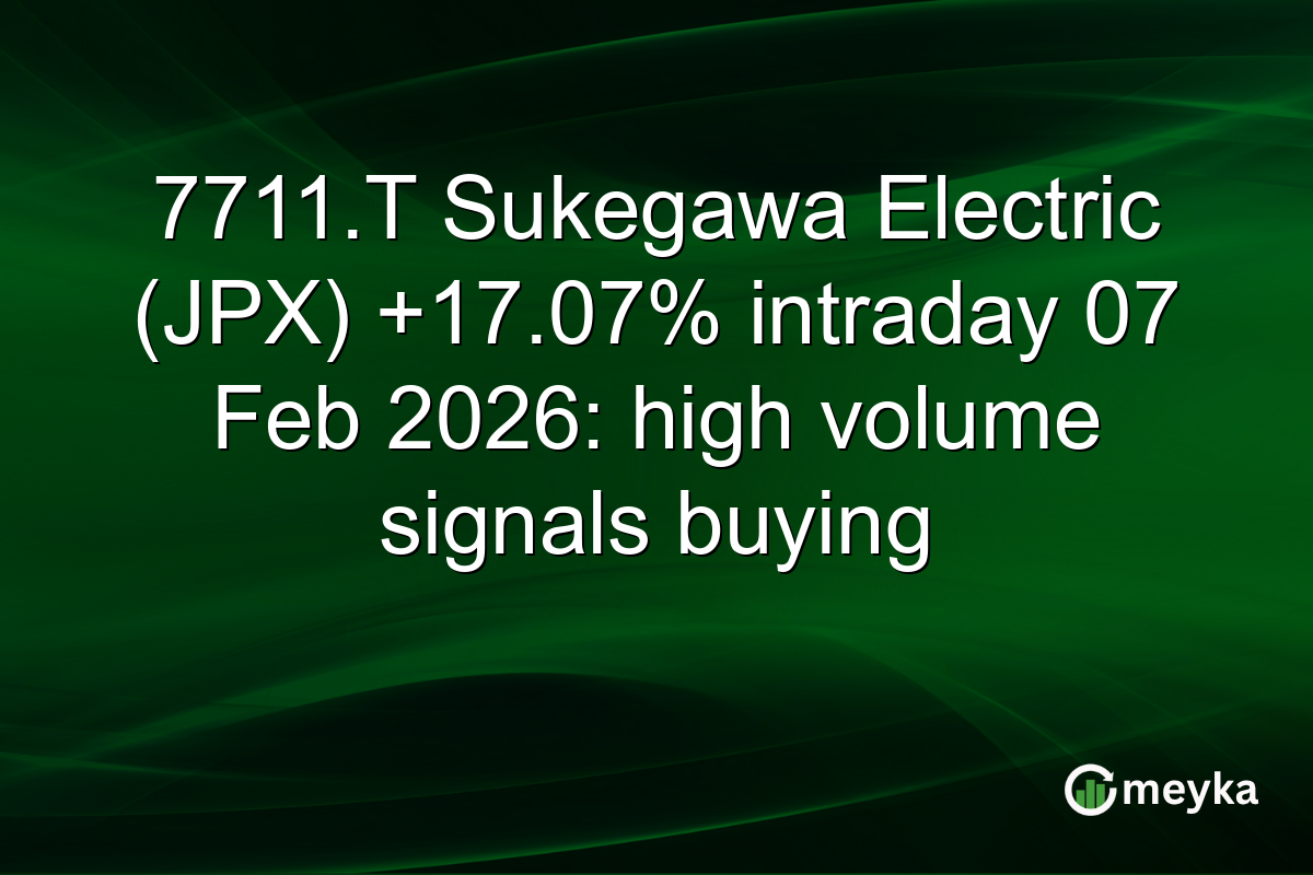 7711.T Sukegawa Electric (JPX) +17.07% intraday 07 Feb 2026: high volume signals buying