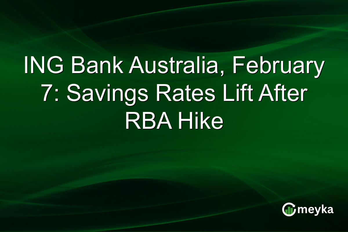 ING Bank Australia, February 7: Savings Rates Lift After RBA Hike