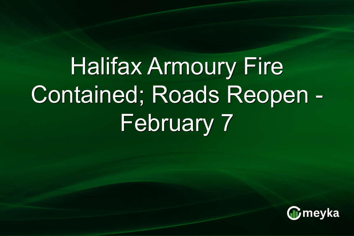 Halifax Armoury Fire Contained; Roads Reopen - February 7