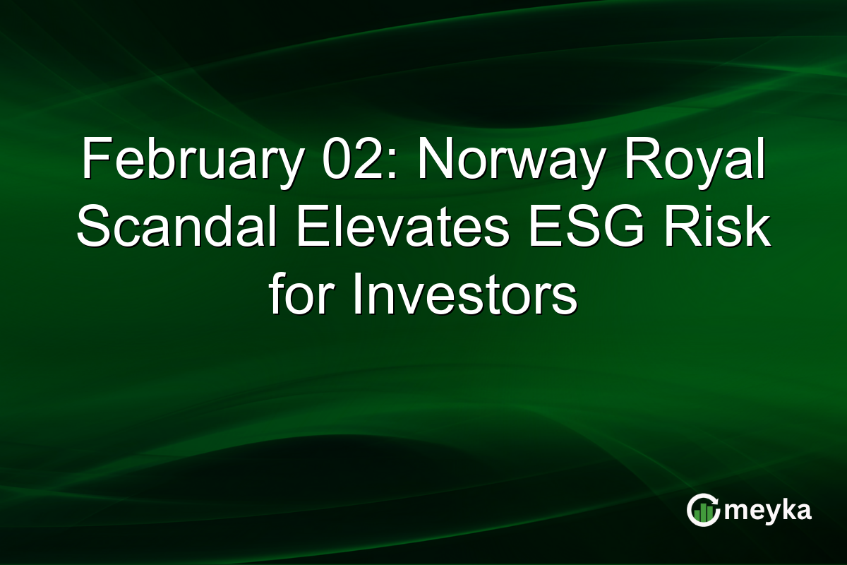 February 02: Norway Royal Scandal Elevates ESG Risk for Investors