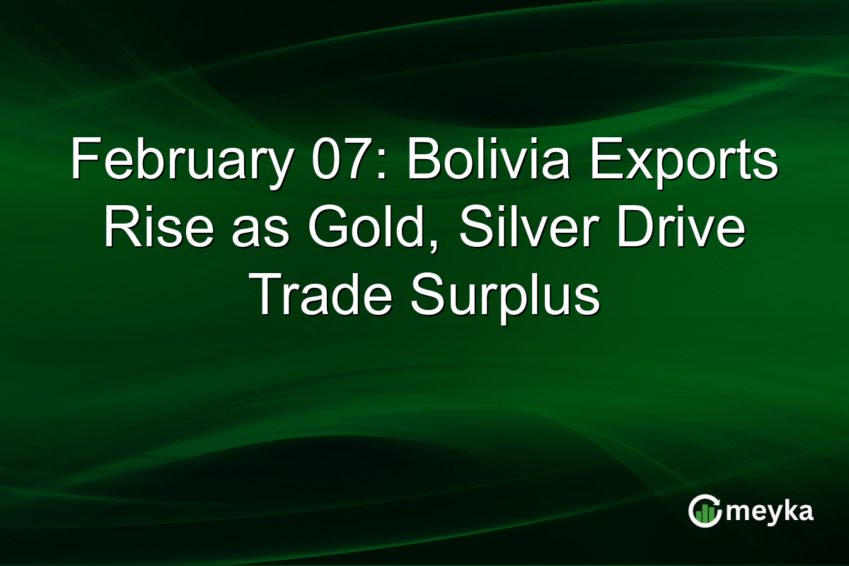 February 07: Bolivia Exports Rise as Gold, Silver Drive Trade Surplus