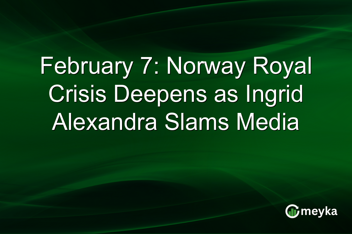 February 7: Norway Royal Crisis Deepens as Ingrid Alexandra Slams Media