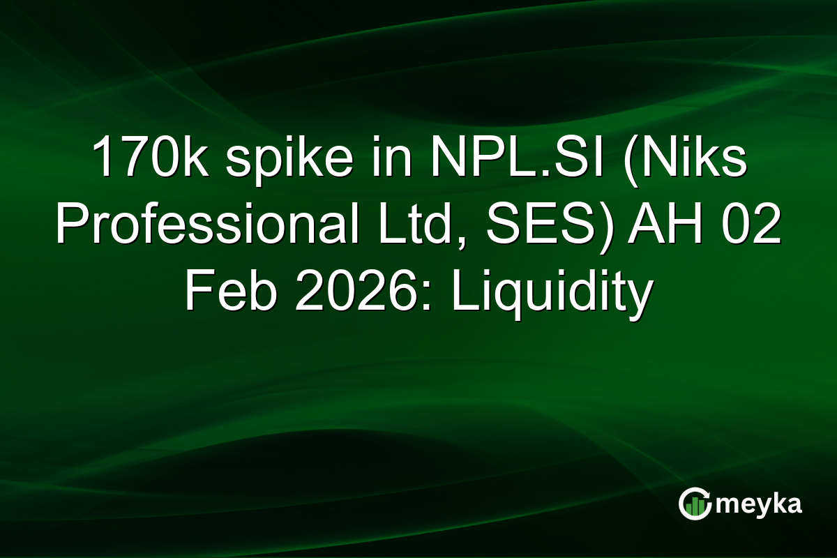 170k spike in NPL.SI (Niks Professional Ltd, SES) AH 02 Feb 2026: Liquidity