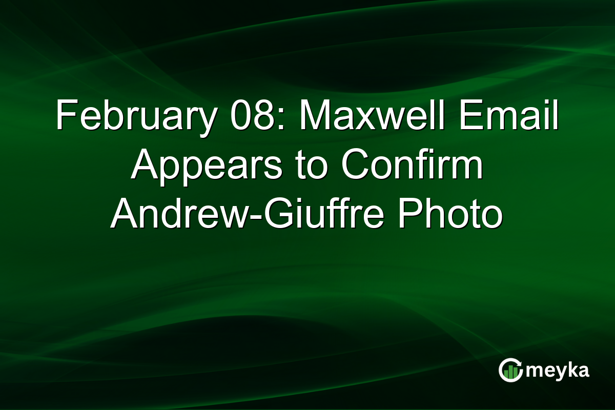 February 08: Maxwell Email Appears to Confirm Andrew-Giuffre Photo