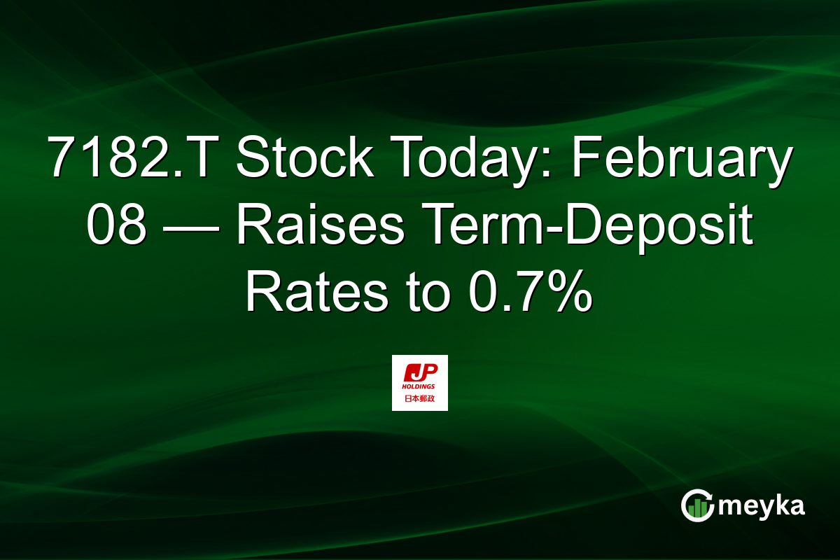 7182.T Stock Today: February 08 — Raises Term-Deposit Rates to 0.7%