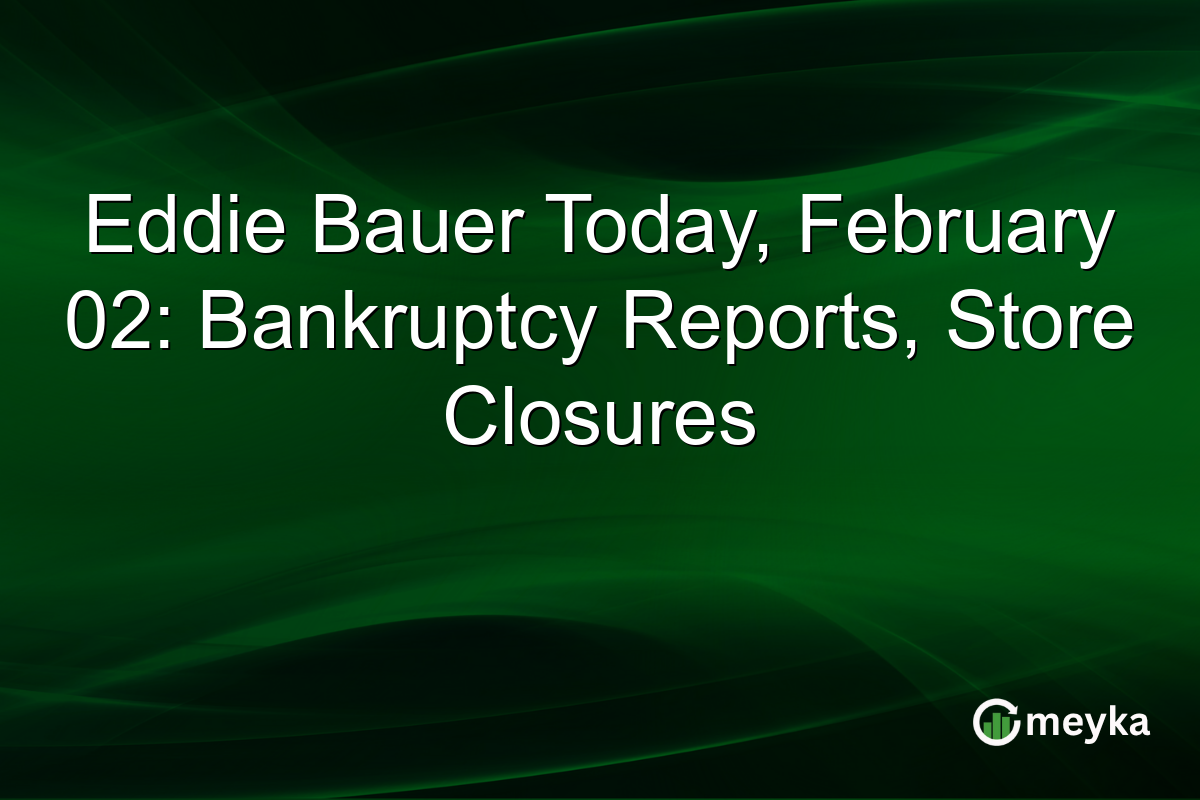 Eddie Bauer Today, February 02: Bankruptcy Reports, Store Closures