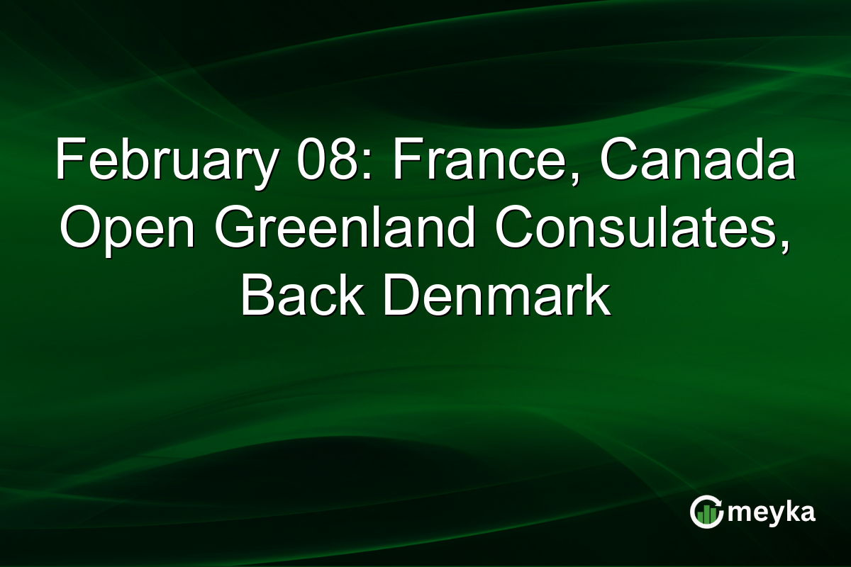 February 08: France, Canada Open Greenland Consulates, Back Denmark