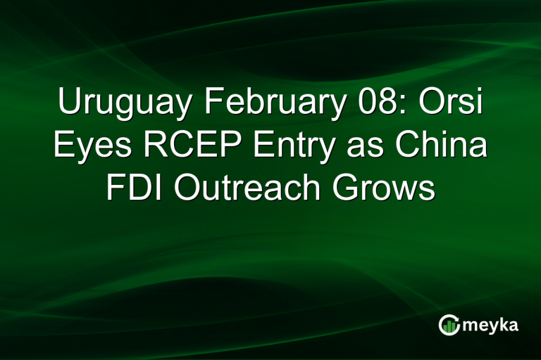 Uruguay February 08: Orsi Eyes RCEP Entry as China FDI Outreach Grows
