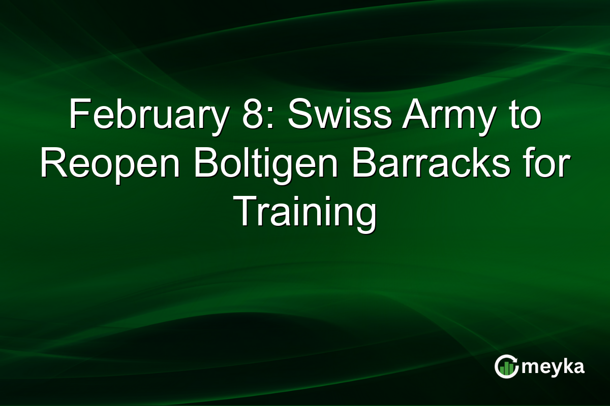 February 8: Swiss Army to Reopen Boltigen Barracks for Training