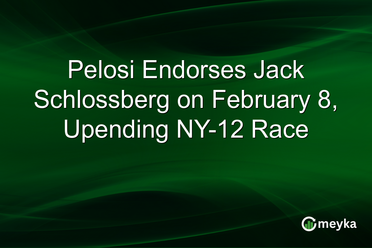 Pelosi Endorses Jack Schlossberg on February 8, Upending NY-12 Race