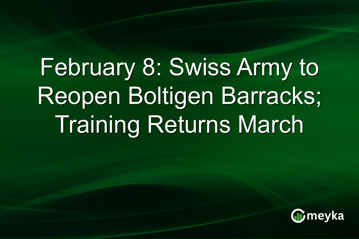 February 8: Swiss Army to Reopen Boltigen Barracks; Training Returns March