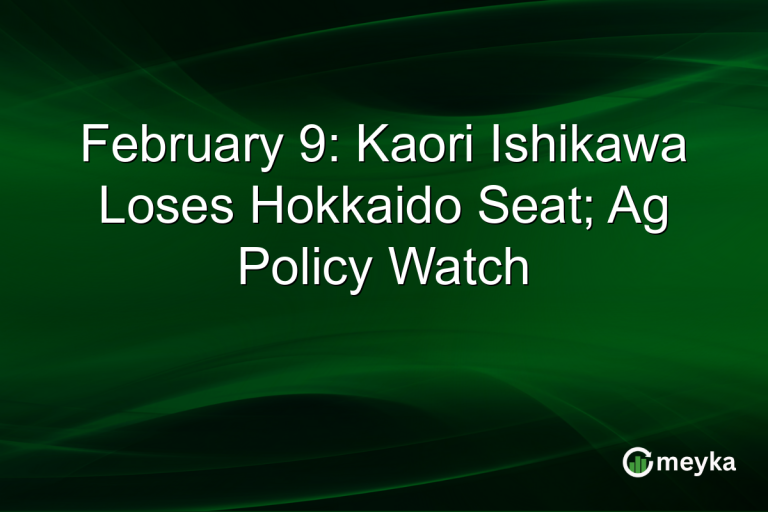 February 9: Kaori Ishikawa Loses Hokkaido Seat; Ag Policy Watch