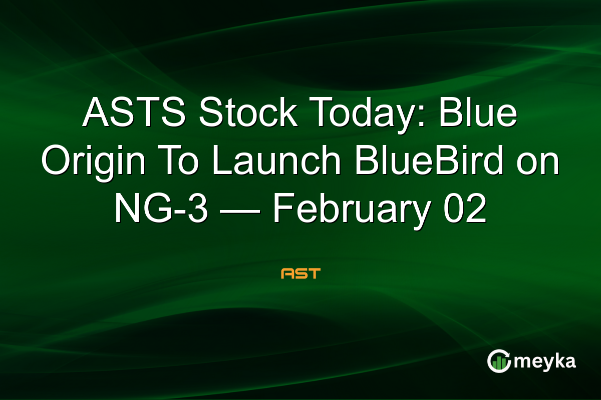 ASTS Stock Today: Blue Origin To Launch BlueBird on NG-3 — February 02