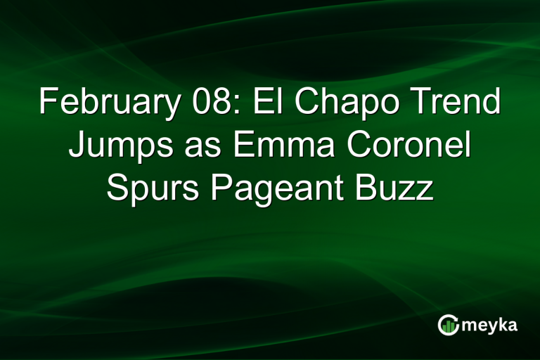 February 08: El Chapo Trend Jumps as Emma Coronel Spurs Pageant Buzz