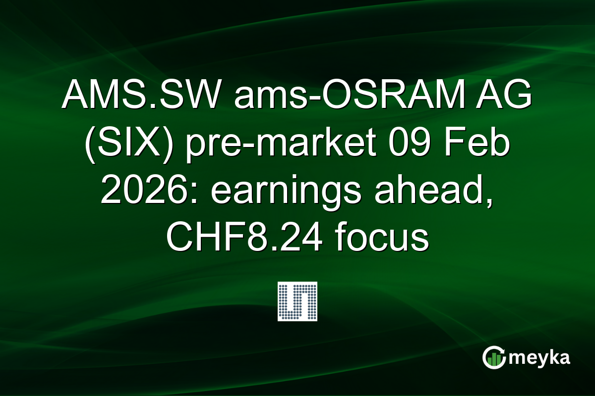 AMS.SW ams-OSRAM AG (SIX) pre-market 09 Feb 2026: earnings ahead, CHF8.24 focus