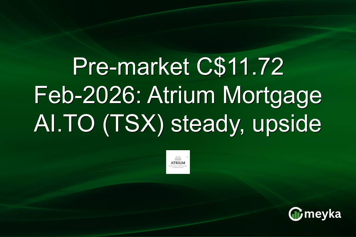 Pre-market C$11.72 Feb-2026: Atrium Mortgage AI.TO (TSX) steady, upside
