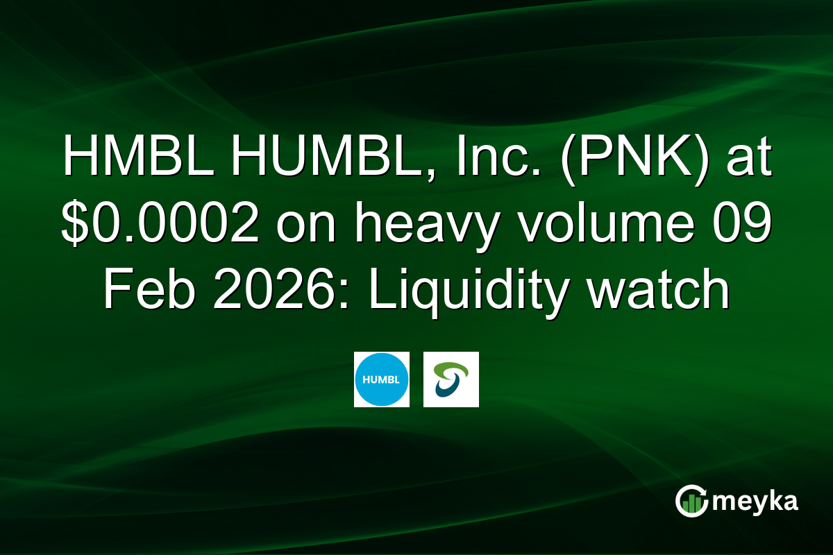 HMBL HUMBL, Inc. (PNK) at $0.0002 on heavy volume 09 Feb 2026: Liquidity watch