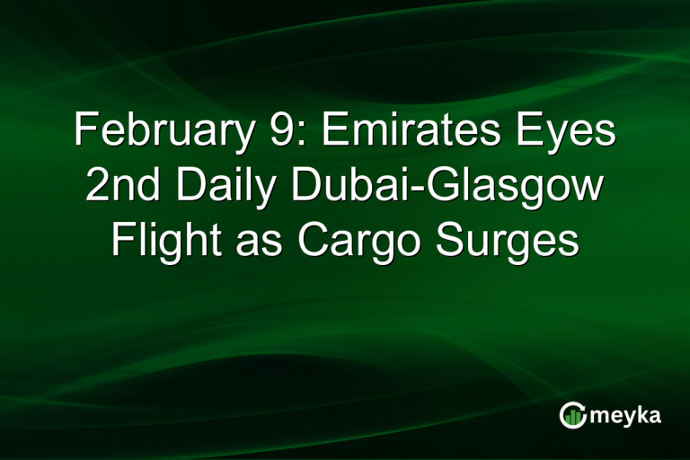 February 9: Emirates Eyes 2nd Daily Dubai-Glasgow Flight as Cargo Surges