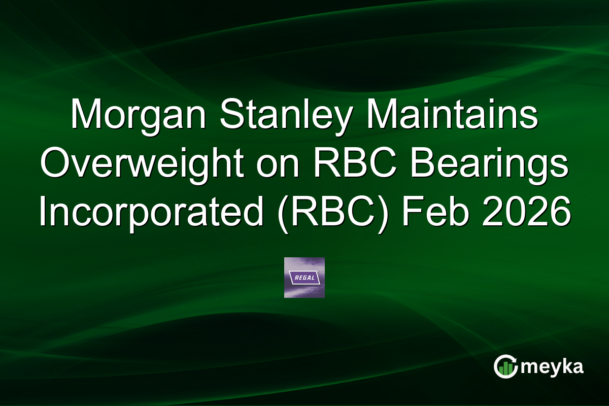 Morgan Stanley Maintains Overweight on RBC Bearings Incorporated (RBC) Feb 2026
