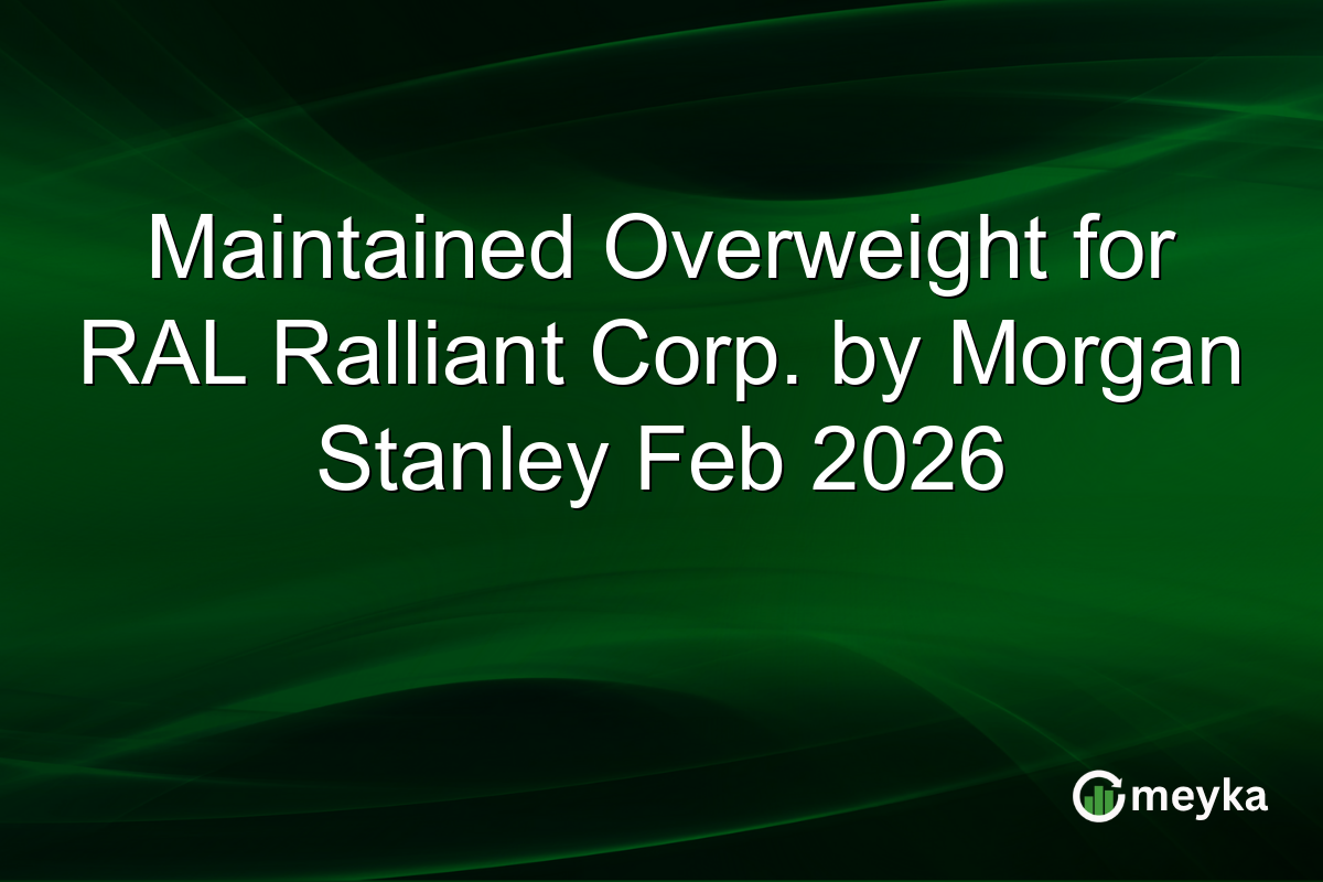 Maintained Overweight for RAL Ralliant Corp. by Morgan Stanley Feb 2026