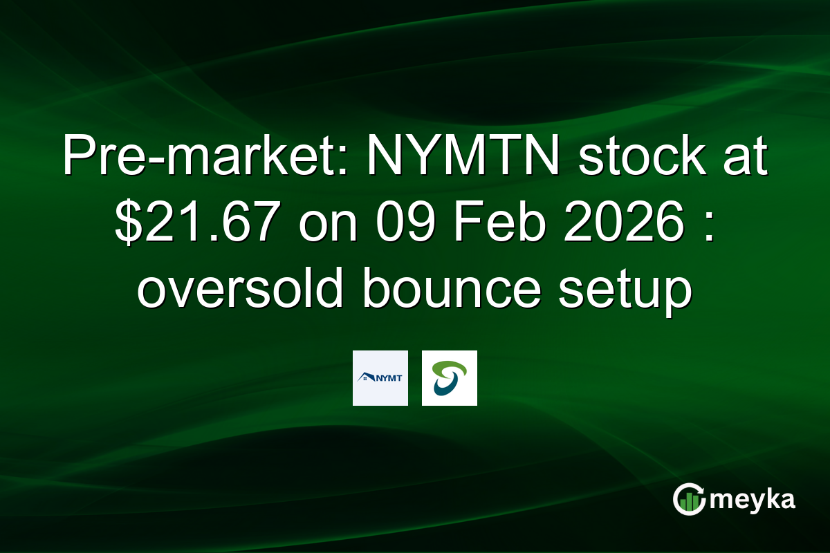 Pre-market: NYMTN stock at $21.67 on 09 Feb 2026 : oversold bounce setup