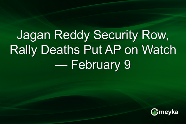 Jagan Reddy Security Row, Rally Deaths Put AP on Watch — February 9