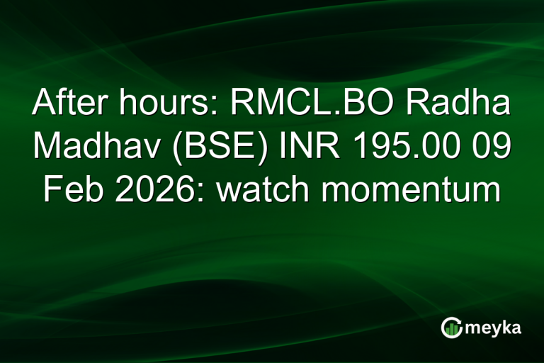 After hours: RMCL.BO Radha Madhav (BSE) INR 195.00 09 Feb 2026: watch momentum