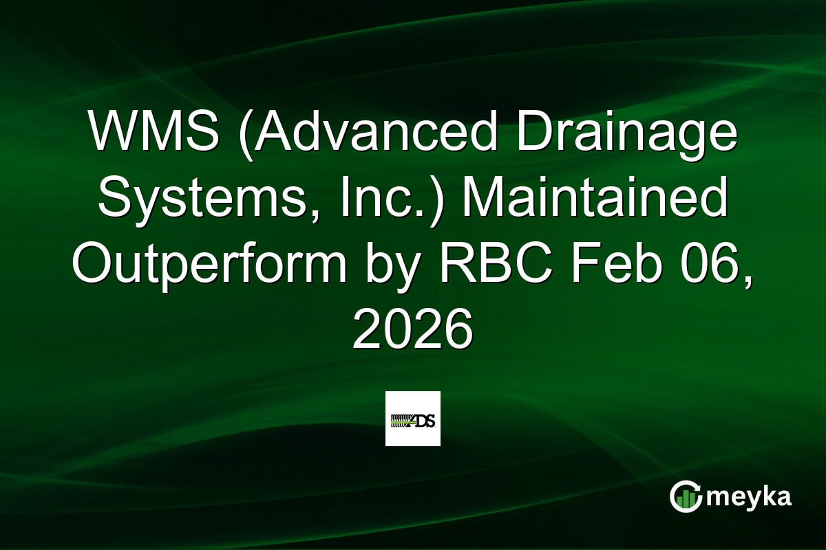 WMS (Advanced Drainage Systems, Inc.) Maintained Outperform by RBC Feb 06, 2026
