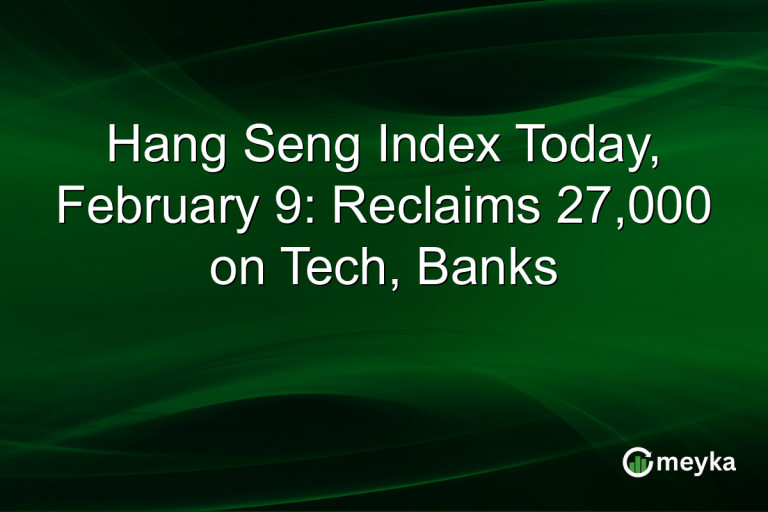 Hang Seng Index Today, February 9: Reclaims 27,000 on Tech, Banks