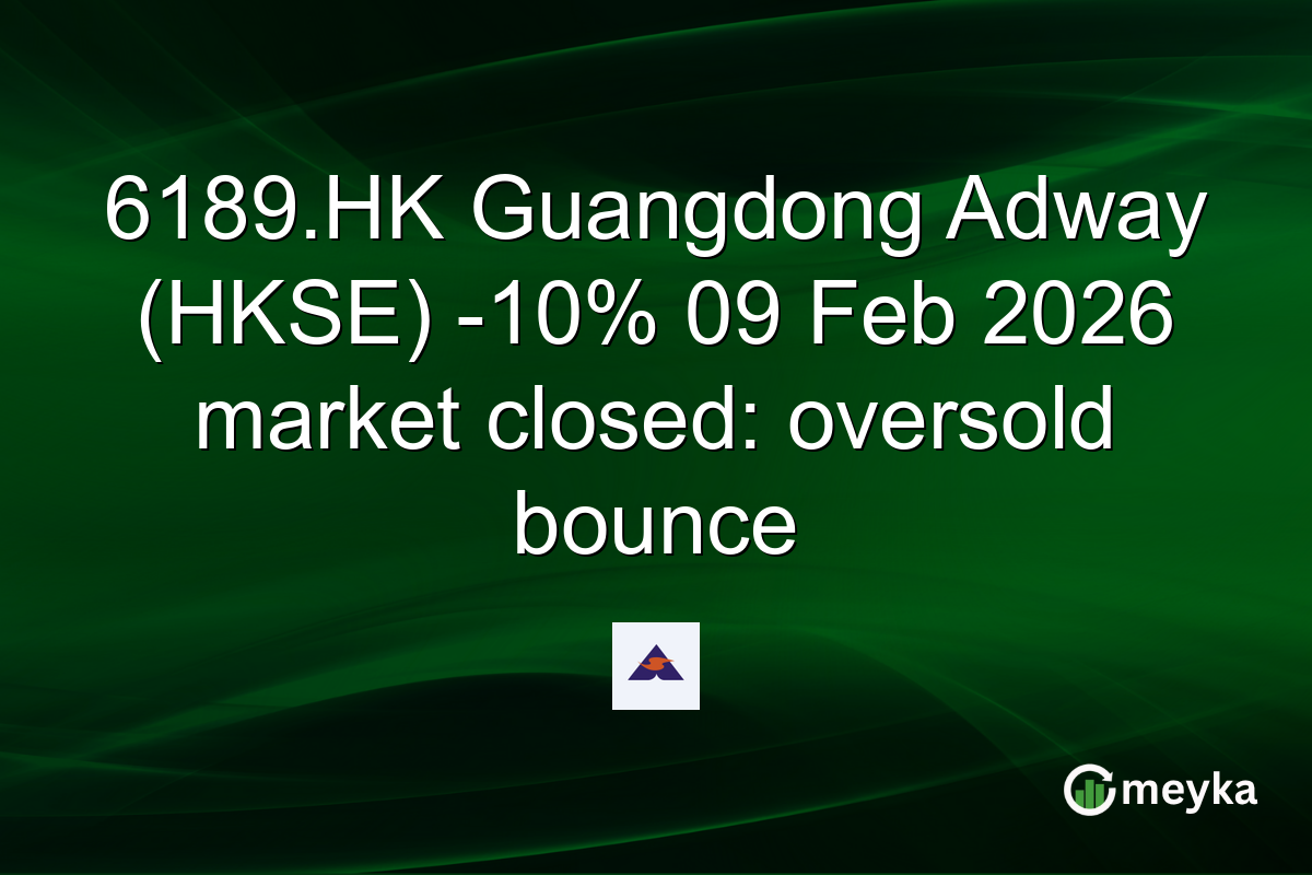 6189.HK Guangdong Adway (HKSE) -10% 09 Feb 2026 market closed: oversold bounce