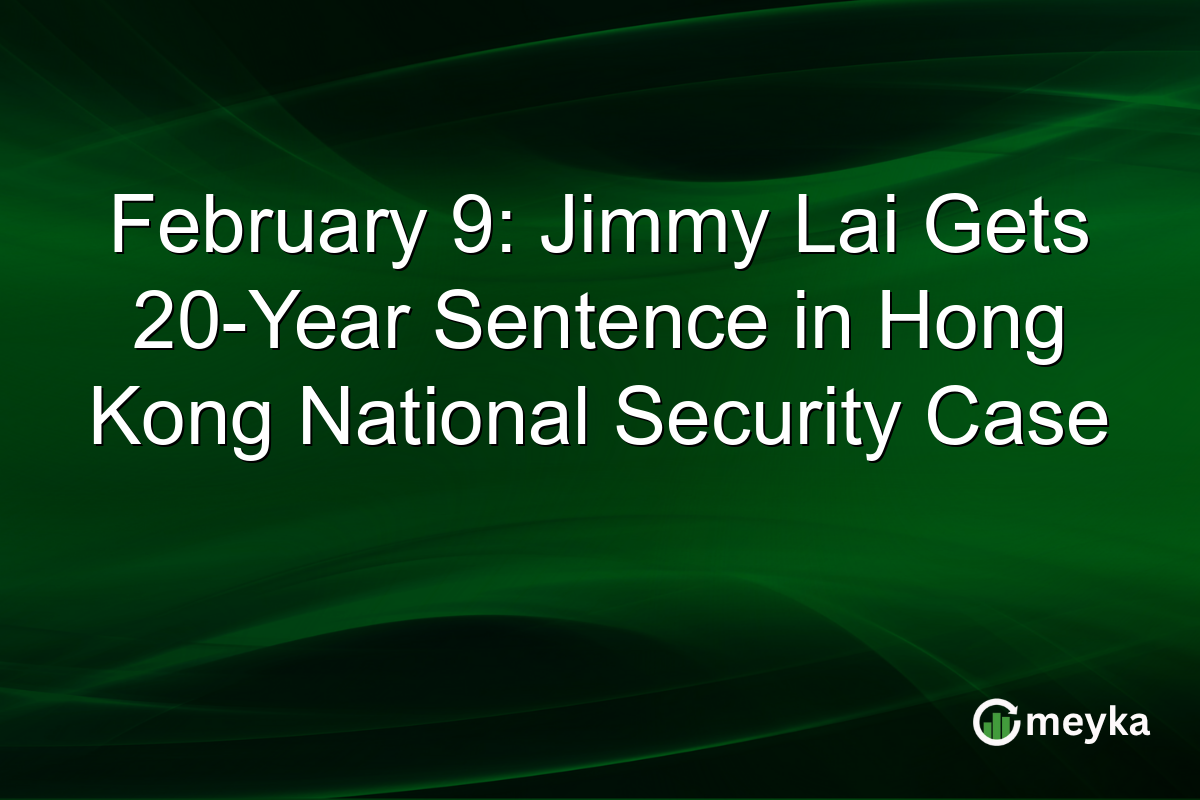 February 9: Jimmy Lai Gets 20-Year Sentence in Hong Kong National Security Case