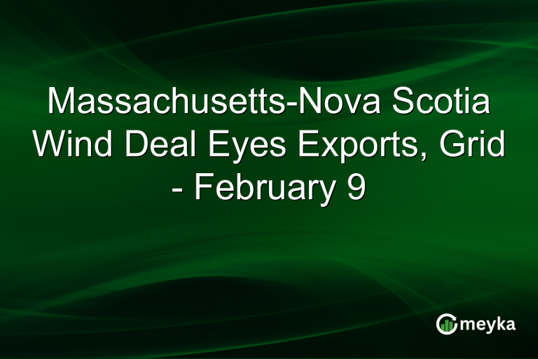 Massachusetts-Nova Scotia Wind Deal Eyes Exports, Grid - February 9