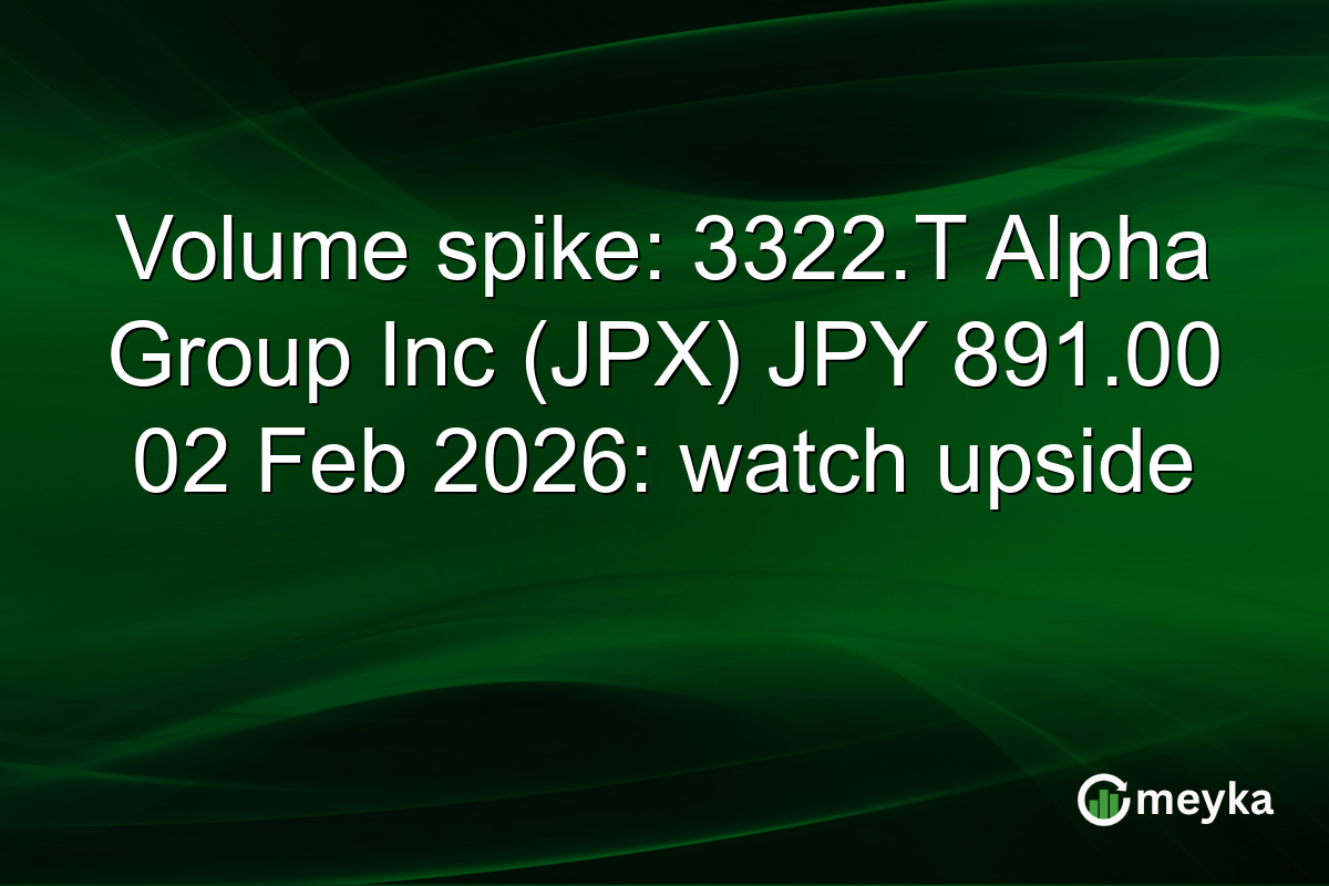 Volume spike: 3322.T Alpha Group Inc (JPX) JPY 891.00 02 Feb 2026: watch upside