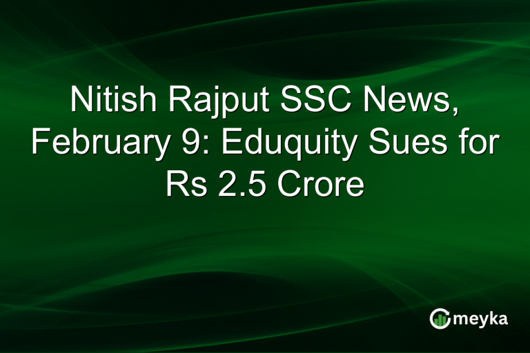Nitish Rajput SSC News, February 9: Eduquity Sues for Rs 2.5 Crore