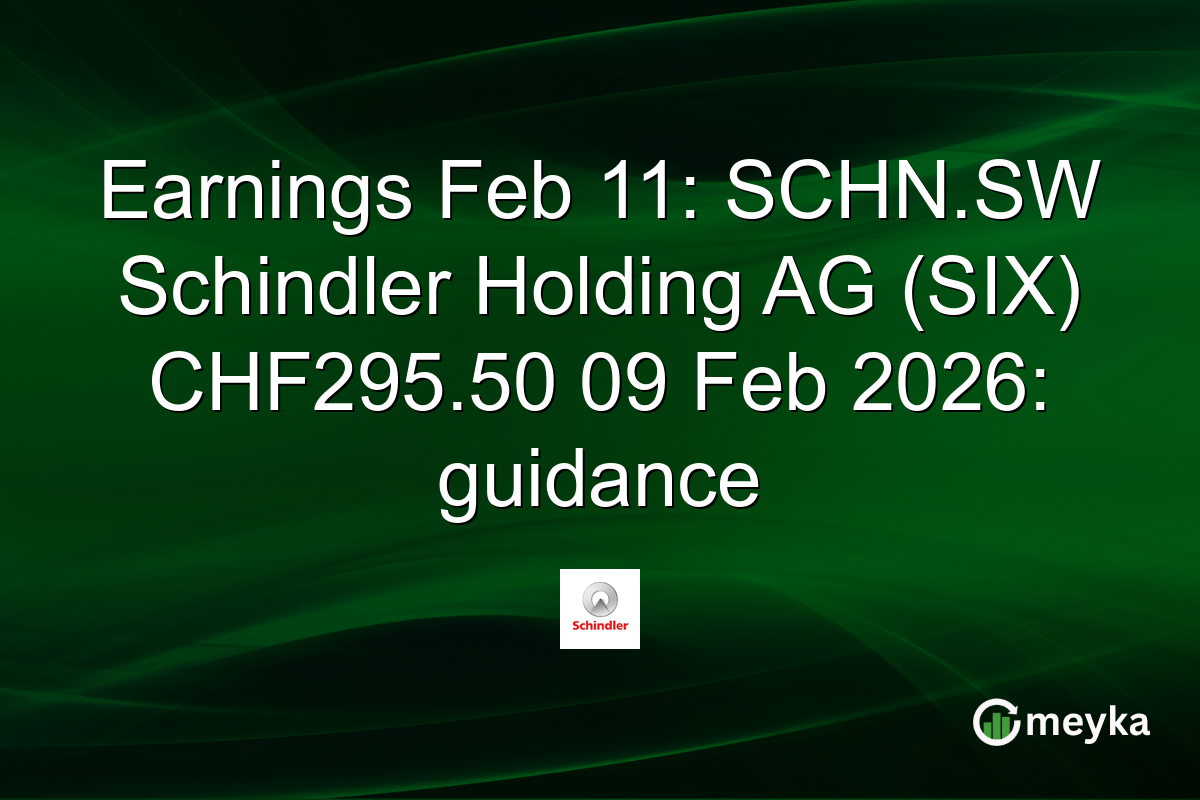 Earnings Feb 11: SCHN.SW Schindler Holding AG (SIX) CHF295.50 09 Feb 2026: guidance