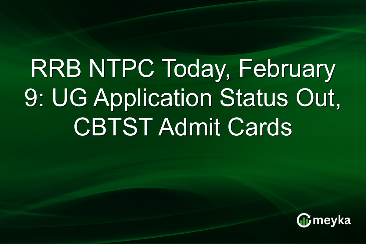 RRB NTPC Today, February 9: UG Application Status Out, CBTST Admit Cards