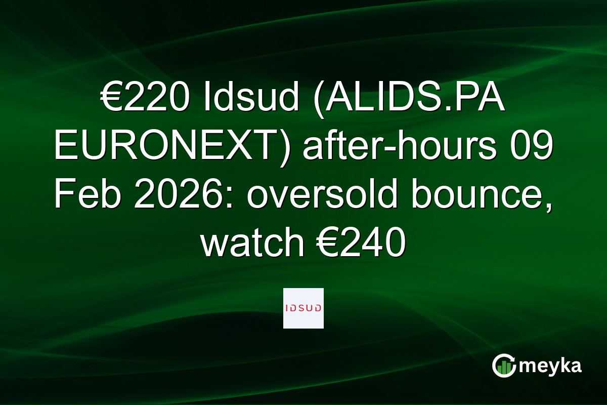 €220 Idsud (ALIDS.PA EURONEXT) after-hours 09 Feb 2026: oversold bounce, watch €240