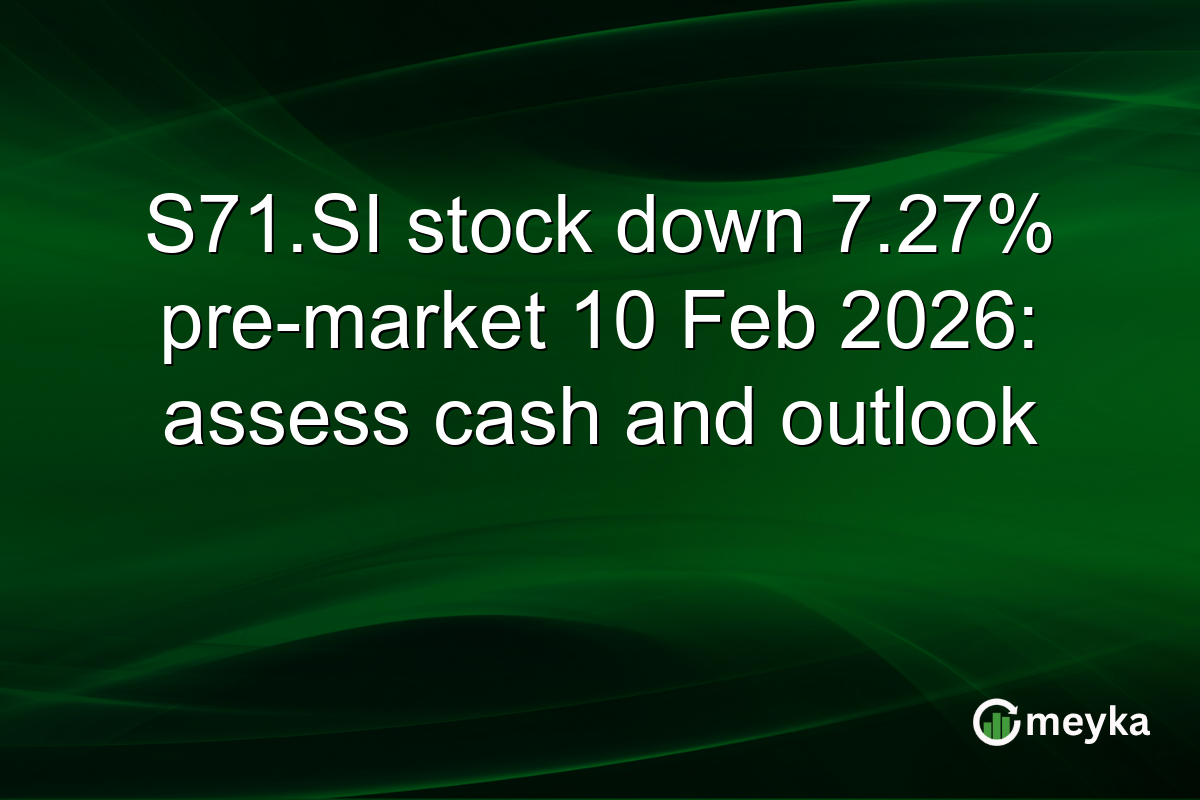 S71.SI stock down 7.27% pre-market 10 Feb 2026: assess cash and outlook