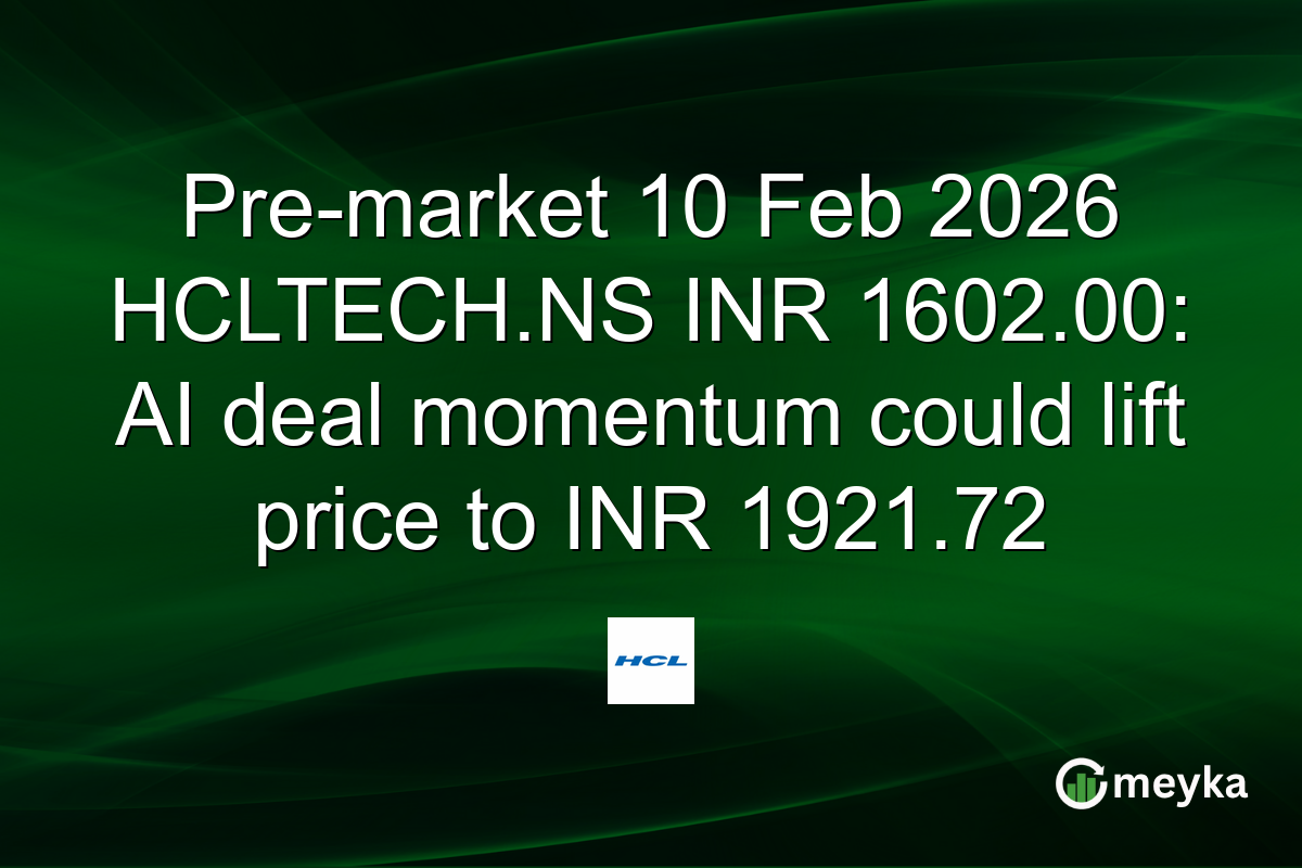 Pre-market 10 Feb 2026 HCLTECH.NS INR 1602.00: AI deal momentum could lift price to INR 1921.72