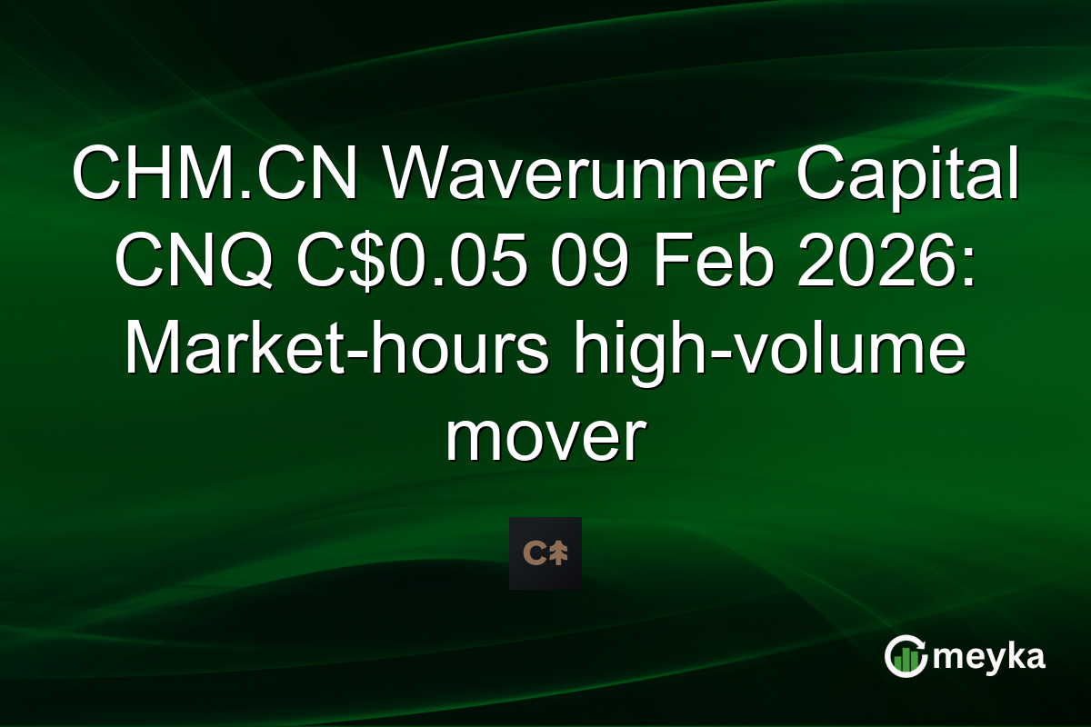 CHM.CN Waverunner Capital CNQ C$0.05 09 Feb 2026: Market-hours high-volume mover