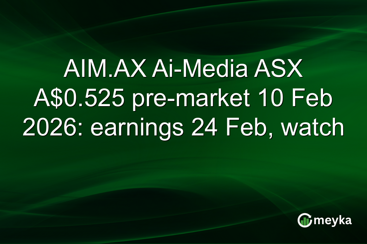 AIM.AX Ai-Media ASX A$0.525 pre-market 10 Feb 2026: earnings 24 Feb, watch