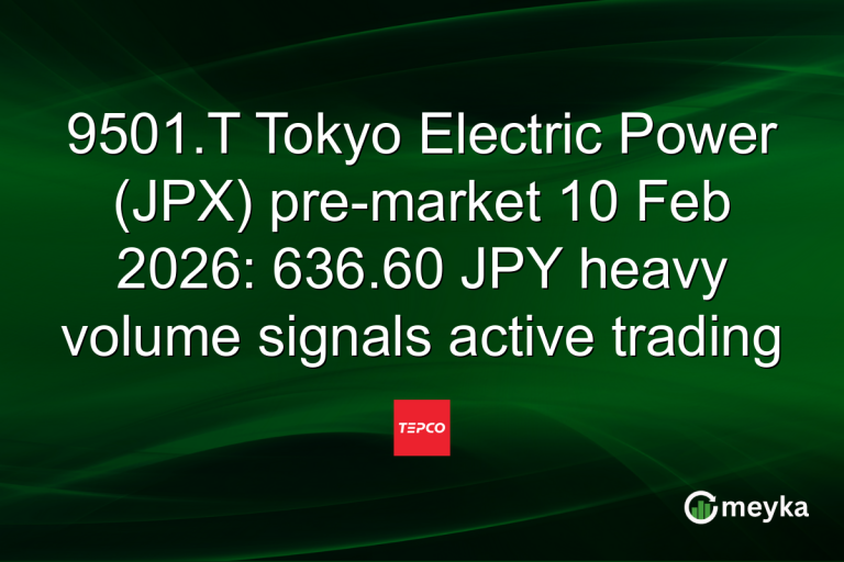 9501.T Tokyo Electric Power (JPX) pre-market 10 Feb 2026: 636.60 JPY heavy volume signals active trading