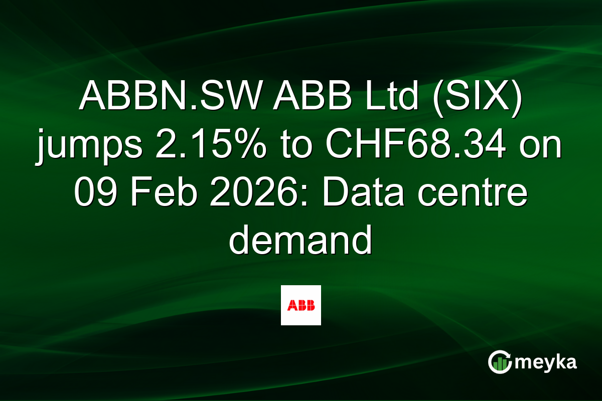 ABBN.SW ABB Ltd (SIX) jumps 2.15% to CHF68.34 on 09 Feb 2026: Data centre demand