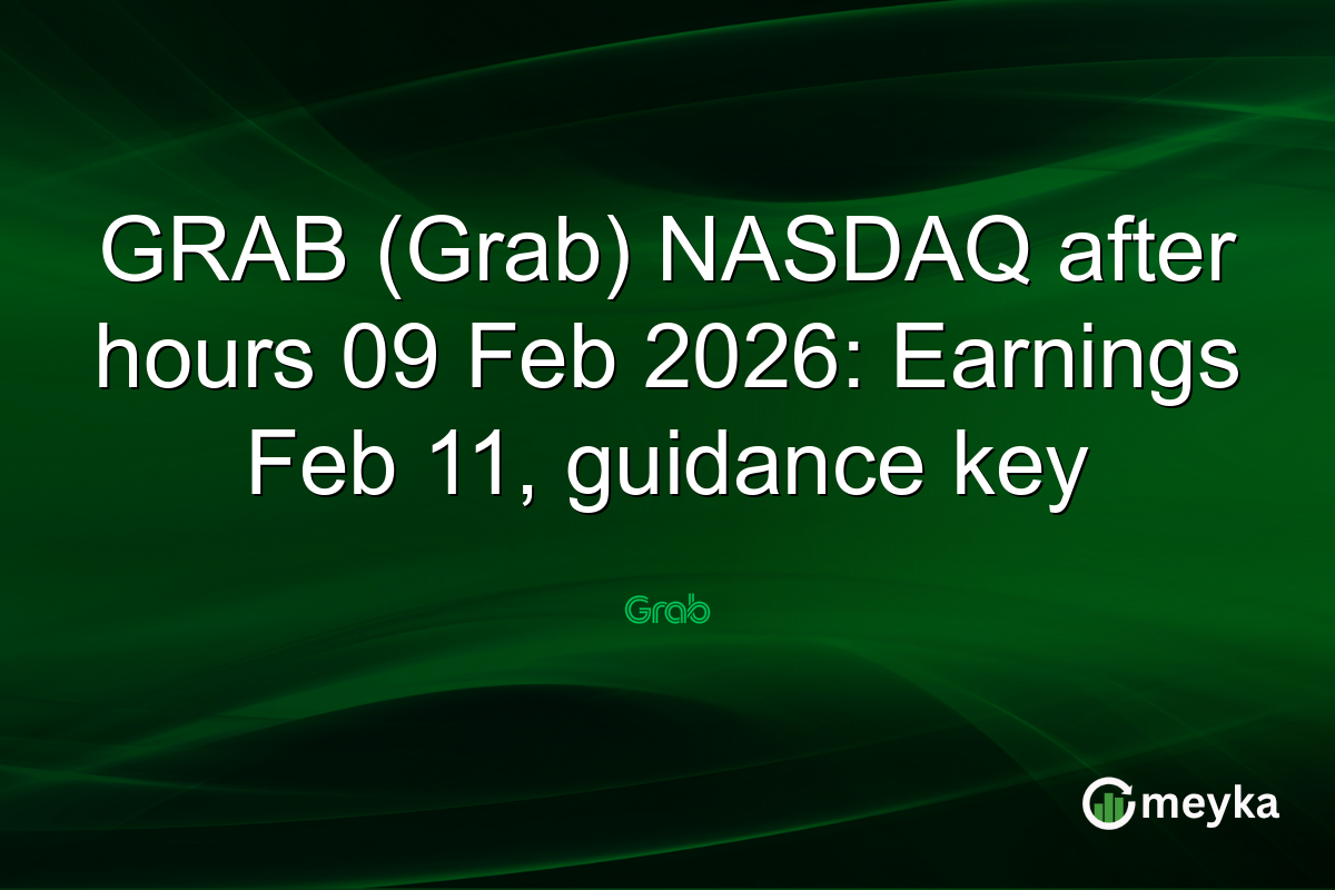 GRAB (Grab) NASDAQ after hours 09 Feb 2026: Earnings Feb 11, guidance key