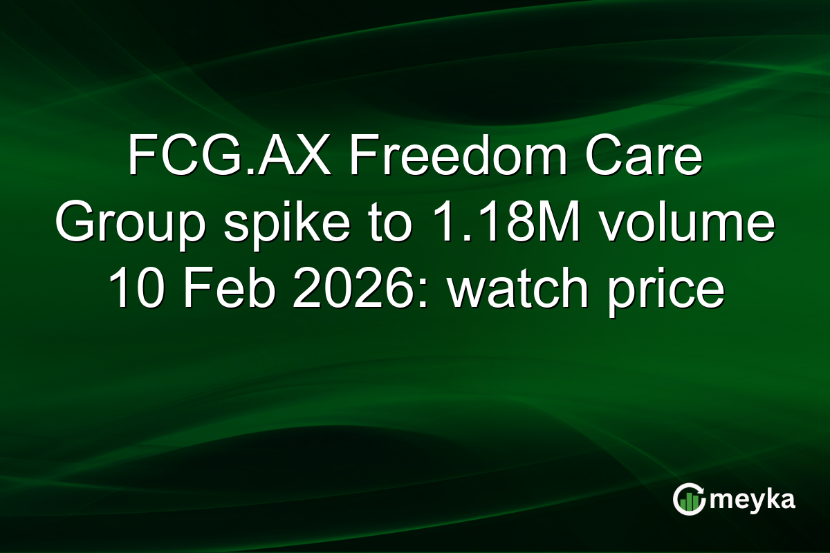 FCG.AX Freedom Care Group spike to 1.18M volume 10 Feb 2026: watch price