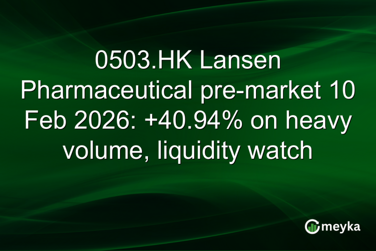 0503.HK Lansen Pharmaceutical pre-market 10 Feb 2026: +40.94% on heavy volume, liquidity watch